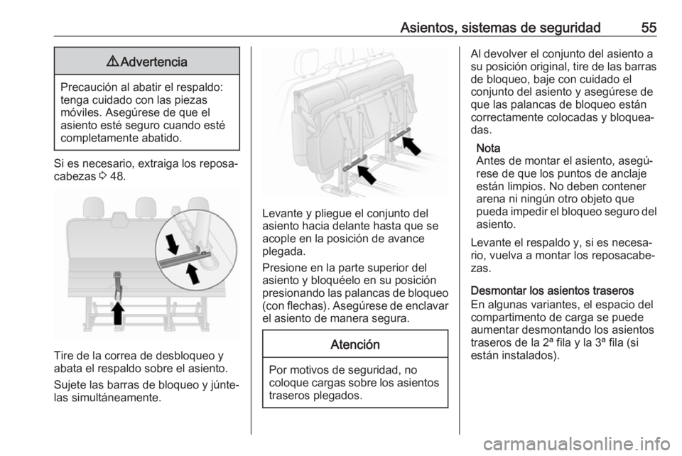 OPEL VIVARO B 2018  Manual de Instrucciones (in Spanish) Asientos, sistemas de seguridad559Advertencia
Precaución al abatir el respaldo:
tenga cuidado con las piezas
móviles. Asegúrese de que el
asiento esté seguro cuando esté
completamente abatido.
Si