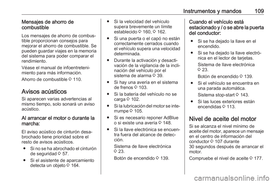 OPEL VIVARO B 2018.5  Manual de Instrucciones (in Spanish) Instrumentos y mandos109Mensajes de ahorro de
combustible
Los mensajes de ahorro de combus‐
tible proporcionan consejos para
mejorar el ahorro de combustible. Se
pueden guardar viajes en la memoria
