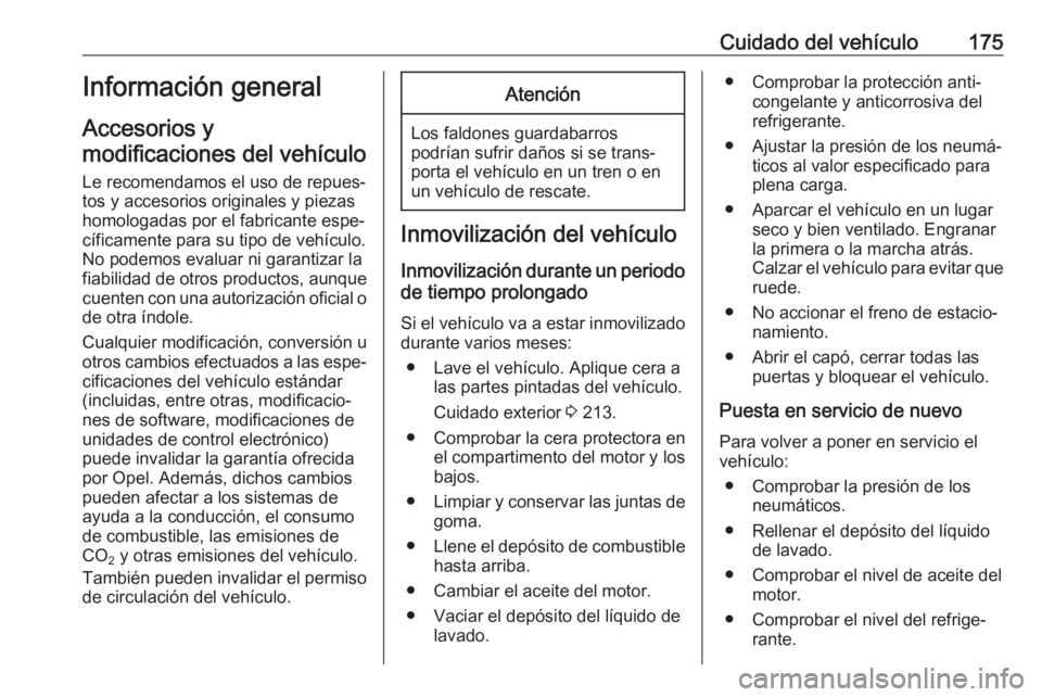 OPEL VIVARO B 2018.5 Manual de Instrucciones (in Spanish) Cuidado del vehículo175Información general
Accesorios y
modificaciones del vehículo
Le recomendamos el uso de repues‐ tos y accesorios originales y piezas
homologadas por el fabricante espe‐
c OPEL VIVARO B 2018.5 Manual de Instrucciones (in Spanish) Cuidado del vehículo175Información general
Accesorios y
modificaciones del vehículo
Le recomendamos el uso de repues‐ tos y accesorios originales y piezas
homologadas por el fabricante espe‐
c