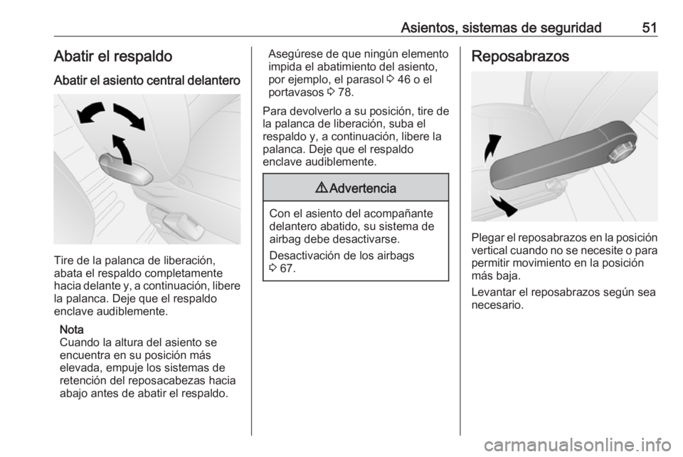 OPEL VIVARO B 2018.5  Manual de Instrucciones (in Spanish) Asientos, sistemas de seguridad51Abatir el respaldoAbatir el asiento central delantero
Tire de la palanca de liberación,
abata el respaldo completamente
hacia delante y, a continuación, libere
la pa