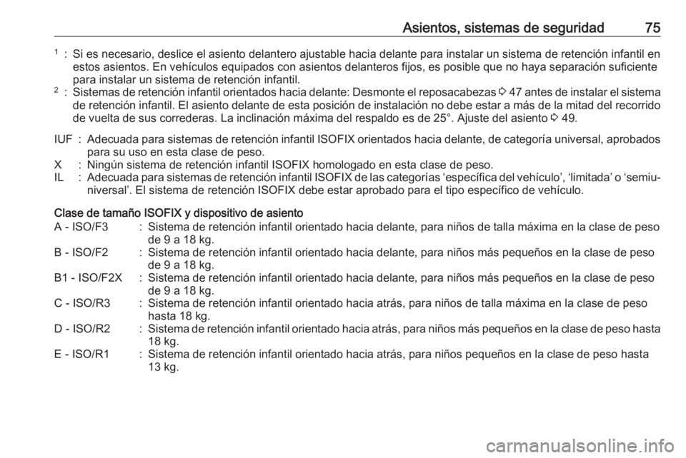 OPEL VIVARO B 2018.5 Manual de Instrucciones (in Spanish) Asientos, sistemas de seguridad751:Si es necesario, deslice el asiento delantero ajustable hacia delante para instalar un sistema de retención infantil enestos asientos. En vehículos equipados con a OPEL VIVARO B 2018.5 Manual de Instrucciones (in Spanish) Asientos, sistemas de seguridad751:Si es necesario, deslice el asiento delantero ajustable hacia delante para instalar un sistema de retención infantil enestos asientos. En vehículos equipados con a