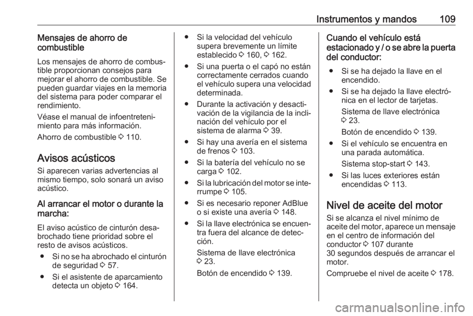 OPEL VIVARO B 2019 Manual de Instrucciones (in Spanish) Instrumentos y mandos109Mensajes de ahorro de
combustible
Los mensajes de ahorro de combus‐
tible proporcionan consejos para
mejorar el ahorro de combustible. Se
pueden guardar viajes en la memoria
OPEL VIVARO B 2019 Manual de Instrucciones (in Spanish) Instrumentos y mandos109Mensajes de ahorro de
combustible
Los mensajes de ahorro de combus‐
tible proporcionan consejos para
mejorar el ahorro de combustible. Se
pueden guardar viajes en la memoria