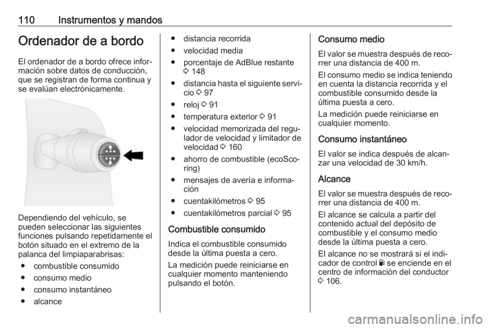 OPEL VIVARO B 2019 Manual de Instrucciones (in Spanish) 110Instrumentos y mandosOrdenador de a bordoEl ordenador de a bordo ofrece infor‐
mación sobre datos de conducción,
que se registran de forma continua y se evalúan electrónicamente.
Dependiendo OPEL VIVARO B 2019 Manual de Instrucciones (in Spanish) 110Instrumentos y mandosOrdenador de a bordoEl ordenador de a bordo ofrece infor‐
mación sobre datos de conducción,
que se registran de forma continua y se evalúan electrónicamente.
Dependiendo