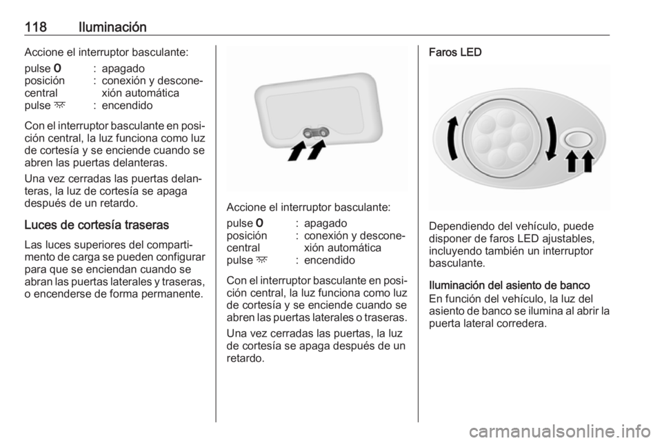 OPEL VIVARO B 2019 Manual de Instrucciones (in Spanish) 118IluminaciónAccione el interruptor basculante:pulse 7:apagadoposición
central:conexión y descone‐
xión automáticapulse d:encendido
Con el interruptor basculante en posi‐
ción central, la OPEL VIVARO B 2019 Manual de Instrucciones (in Spanish) 118IluminaciónAccione el interruptor basculante:pulse 7:apagadoposición
central:conexión y descone‐
xión automáticapulse d:encendido
Con el interruptor basculante en posi‐
ción central, la