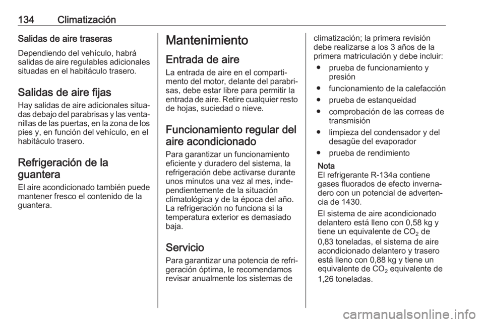 OPEL VIVARO B 2019 Manual de Instrucciones (in Spanish) 134ClimatizaciónSalidas de aire traseras
Dependiendo del vehículo, habrá
salidas de aire regulables adicionales situadas en el habitáculo trasero.
Salidas de aire fijas Hay salidas de aire adicion OPEL VIVARO B 2019 Manual de Instrucciones (in Spanish) 134ClimatizaciónSalidas de aire traseras
Dependiendo del vehículo, habrá
salidas de aire regulables adicionales situadas en el habitáculo trasero.
Salidas de aire fijas Hay salidas de aire adicion
