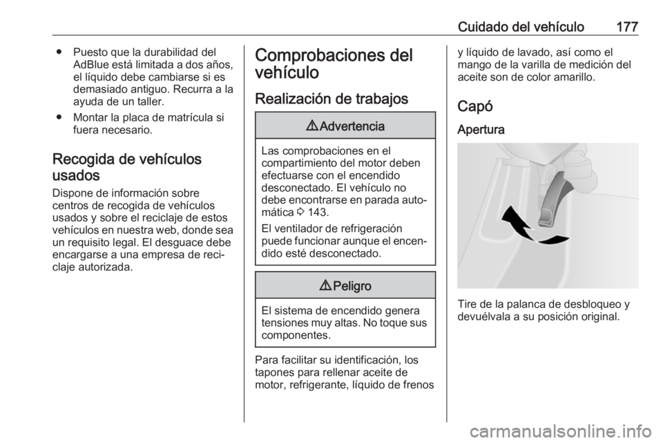 OPEL VIVARO B 2019 Manual de Instrucciones (in Spanish) Cuidado del vehículo177● Puesto que la durabilidad delAdBlue está limitada a dos años,el líquido debe cambiarse si es
demasiado antiguo. Recurra a la ayuda de un taller.
● Montar la placa de m OPEL VIVARO B 2019 Manual de Instrucciones (in Spanish) Cuidado del vehículo177● Puesto que la durabilidad delAdBlue está limitada a dos años,el líquido debe cambiarse si es
demasiado antiguo. Recurra a la ayuda de un taller.
● Montar la placa de m