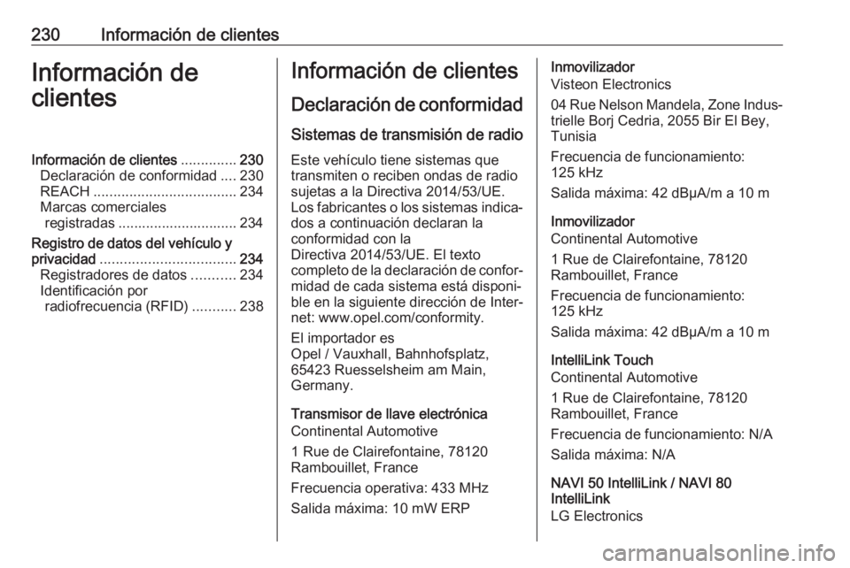OPEL VIVARO B 2019  Manual de Instrucciones (in Spanish) 230Información de clientesInformación de
clientesInformación de clientes ..............230
Declaración de conformidad ....230
REACH .................................... 234
Marcas comerciales regi