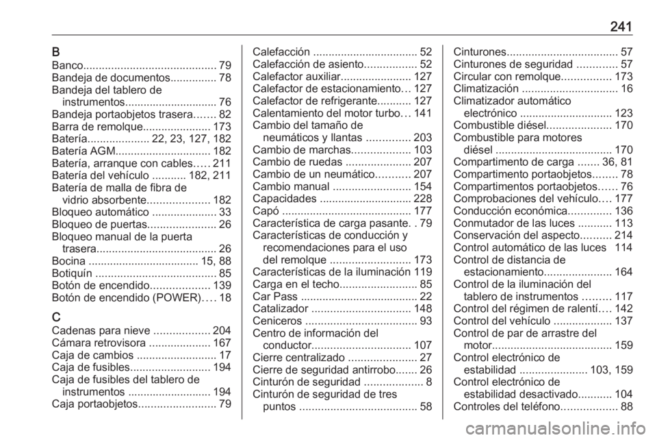 OPEL VIVARO B 2019  Manual de Instrucciones (in Spanish) 241BBanco ........................................... 79
Bandeja de documentos ...............78
Bandeja del tablero de instrumentos.............................. 76
Bandeja portaobjetos trasera .....