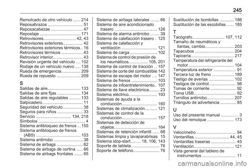 OPEL VIVARO B 2019  Manual de Instrucciones (in Spanish) 245Remolcado de otro vehículo ......214
Reposabrazos  ............................. 51
Reposacabezas  ........................... 47
Repostaje  .................................. 171
Retrovisores ...