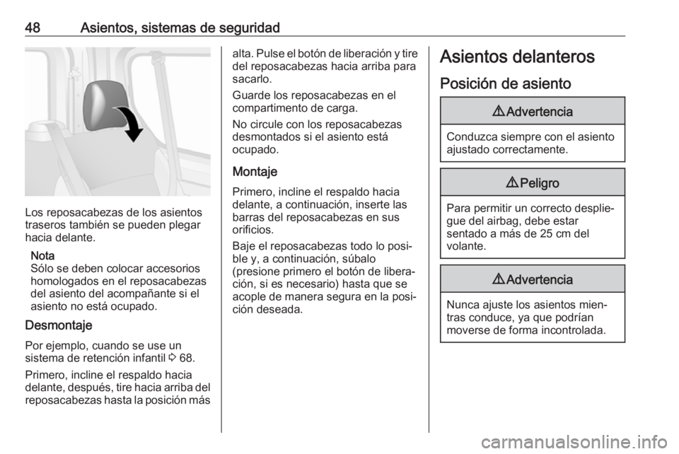 OPEL VIVARO B 2019 Manual de Instrucciones (in Spanish) 48Asientos, sistemas de seguridad
Los reposacabezas de los asientos
traseros también se pueden plegar
hacia delante.
Nota
Sólo se deben colocar accesorios
homologados en el reposacabezas del asiento OPEL VIVARO B 2019 Manual de Instrucciones (in Spanish) 48Asientos, sistemas de seguridad
Los reposacabezas de los asientos
traseros también se pueden plegar
hacia delante.
Nota
Sólo se deben colocar accesorios
homologados en el reposacabezas del asiento