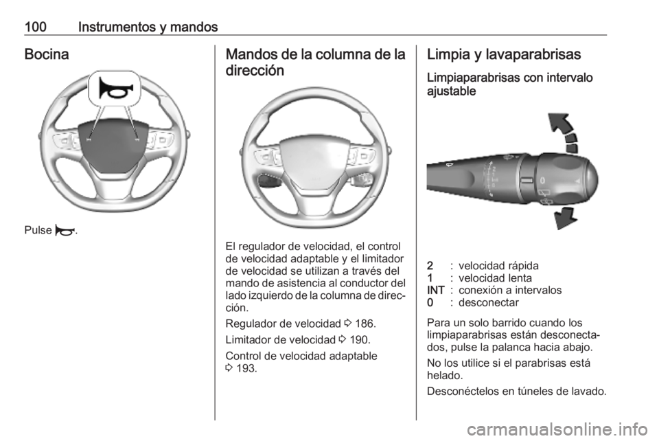 OPEL VIVARO C 2020  Manual de Instrucciones (in Spanish) 100Instrumentos y mandosBocina
Pulse d.
Mandos de la columna de la
dirección
El regulador de velocidad, el control
de velocidad adaptable y el limitador
de velocidad se utilizan a través del
mando d