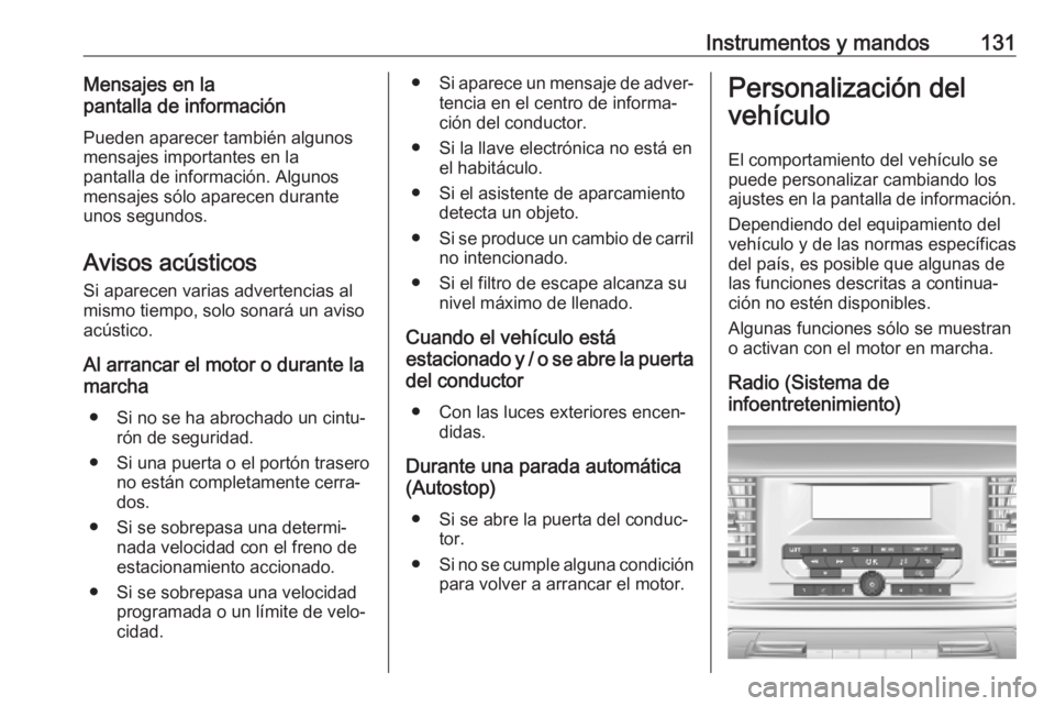 OPEL VIVARO C 2020  Manual de Instrucciones (in Spanish) Instrumentos y mandos131Mensajes en la
pantalla de información
Pueden aparecer también algunos
mensajes importantes en la
pantalla de información. Algunos
mensajes sólo aparecen durante
unos segun
