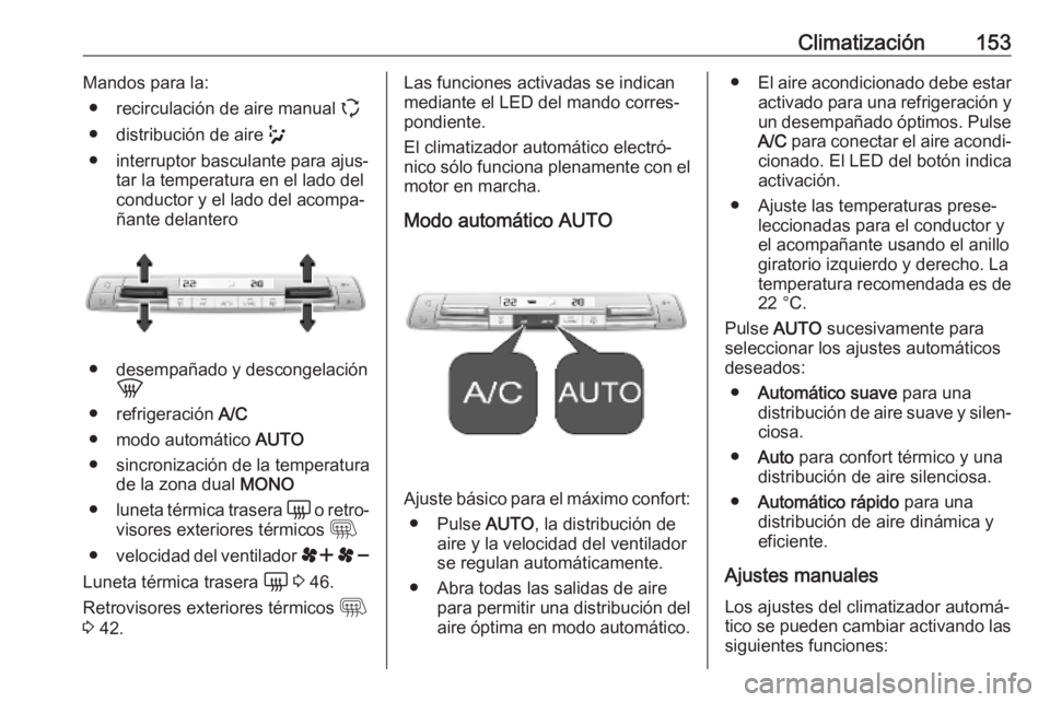 OPEL VIVARO C 2020  Manual de Instrucciones (in Spanish) Climatización153Mandos para la:● recirculación de aire manual  q
● distribución de aire  w
● interruptor basculante para ajus‐ tar la temperatura en el lado del
conductor y el lado del acom