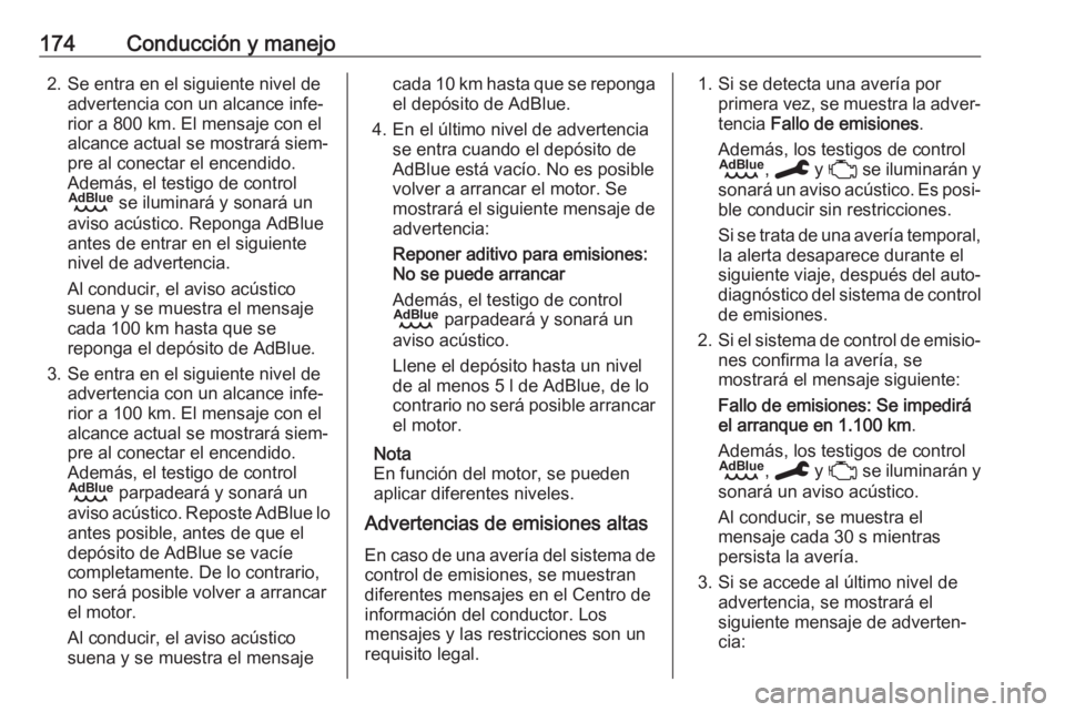 OPEL VIVARO C 2020 Manual de Instrucciones (in Spanish) 174Conducción y manejo2. Se entra en el siguiente nivel deadvertencia con un alcance infe‐
rior a 800 km. El mensaje con el
alcance actual se mostrará siem‐
pre al conectar el encendido.
Además OPEL VIVARO C 2020 Manual de Instrucciones (in Spanish) 174Conducción y manejo2. Se entra en el siguiente nivel deadvertencia con un alcance infe‐
rior a 800 km. El mensaje con el
alcance actual se mostrará siem‐
pre al conectar el encendido.
Además