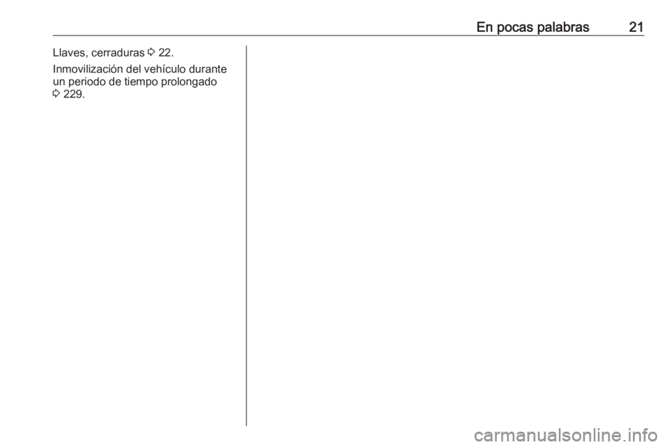 OPEL VIVARO C 2020  Manual de Instrucciones (in Spanish) En pocas palabras21Llaves, cerraduras 3 22.
Inmovilización del vehículo durante
un periodo de tiempo prolongado
3  229. 