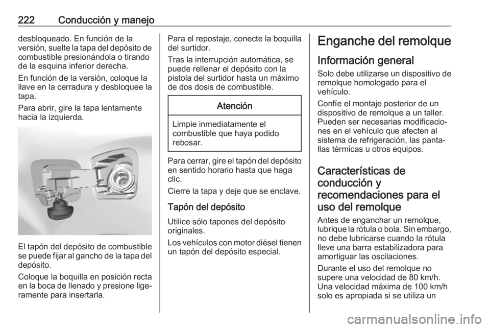 OPEL VIVARO C 2020  Manual de Instrucciones (in Spanish) 222Conducción y manejodesbloqueado. En función de la
versión, suelte la tapa del depósito de
combustible presionándola o tirando
de la esquina inferior derecha.
En función de la versión, coloqu