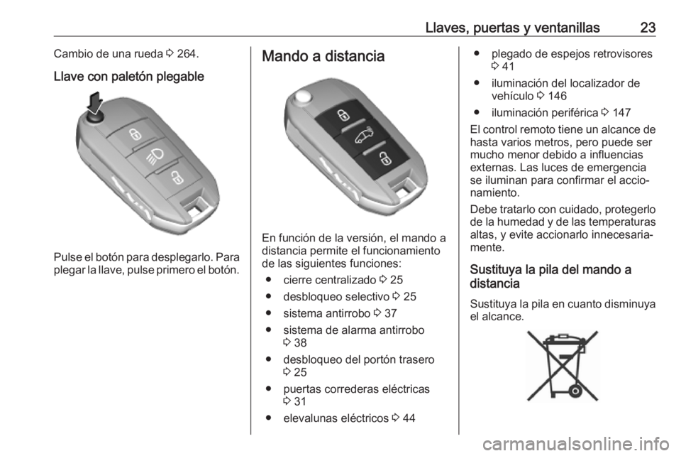 OPEL VIVARO C 2020  Manual de Instrucciones (in Spanish) Llaves, puertas y ventanillas23Cambio de una rueda 3 264.
Llave con paletón plegable
Pulse el botón para desplegarlo. Para
plegar la llave, pulse primero el botón.
Mando a distancia
En función de 