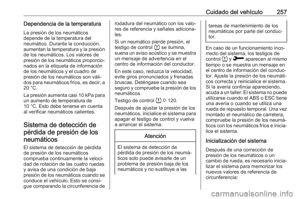 OPEL VIVARO C 2020  Manual de Instrucciones (in Spanish) Cuidado del vehículo257Dependencia de la temperaturaLa presión de los neumáticos
depende de la temperatura del
neumático. Durante la conducción,
aumentan la temperatura y la presión
de los neum