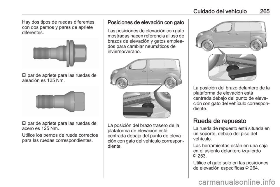 OPEL VIVARO C 2020  Manual de Instrucciones (in Spanish) Cuidado del vehículo265Hay dos tipos de ruedas diferentes
con dos pernos y pares de apriete
diferentes.
El par de apriete para las ruedas de
aleación es 125 Nm.
El par de apriete para las ruedas de
