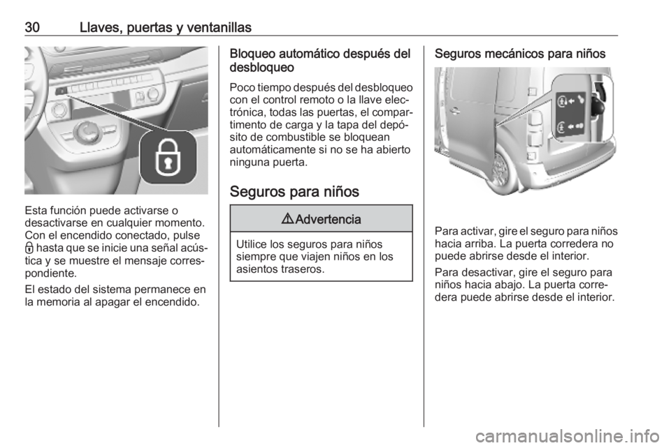 OPEL VIVARO C 2020 Manual de Instrucciones (in Spanish) 30Llaves, puertas y ventanillas
Esta función puede activarse o
desactivarse en cualquier momento.
Con el encendido conectado, pulse
- hasta que se inicie una señal acús‐
tica y se muestre el men OPEL VIVARO C 2020 Manual de Instrucciones (in Spanish) 30Llaves, puertas y ventanillas
Esta función puede activarse o
desactivarse en cualquier momento.
Con el encendido conectado, pulse
- hasta que se inicie una señal acús‐
tica y se muestre el men