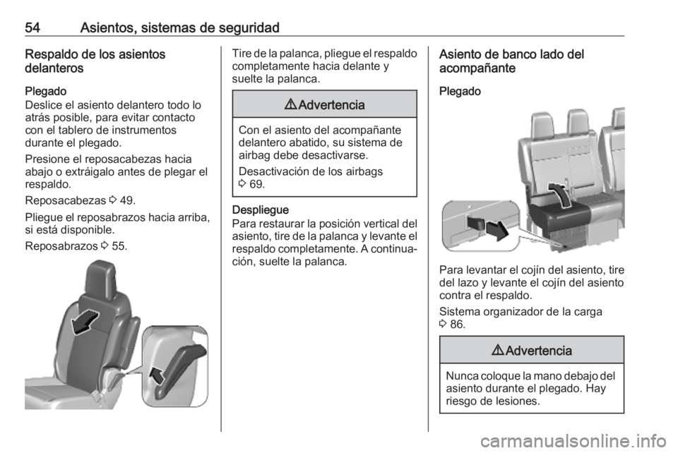 OPEL VIVARO C 2020  Manual de Instrucciones (in Spanish) 54Asientos, sistemas de seguridadRespaldo de los asientos
delanteros
Plegado
Deslice el asiento delantero todo lo
atrás posible, para evitar contacto
con el tablero de instrumentos
durante el plegado