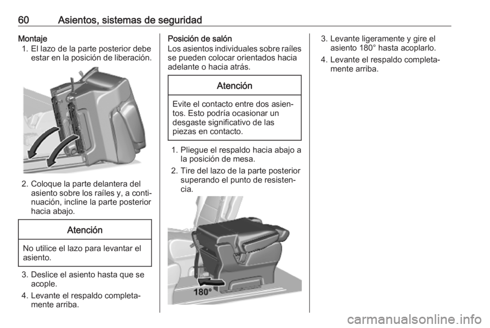 OPEL VIVARO C 2020  Manual de Instrucciones (in Spanish) 60Asientos, sistemas de seguridadMontaje1. El lazo de la parte posterior debe estar en la posición de liberación.
2. Coloque la parte delantera del
asiento sobre los raíles y, a conti‐nuación, i