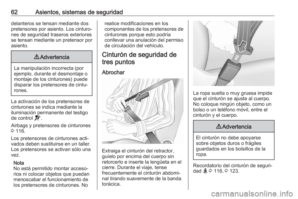 OPEL VIVARO C 2020  Manual de Instrucciones (in Spanish) 62Asientos, sistemas de seguridaddelanteros se tensan mediante dos
pretensores por asiento. Los cinturo‐
nes de seguridad traseros exteriores
se tensan mediante un pretensor por
asiento.9 Advertenci