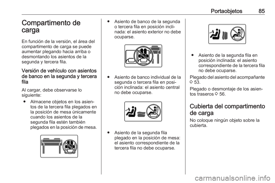 OPEL VIVARO C 2020 Manual de Instrucciones (in Spanish) Portaobjetos85Compartimento de
carga
En función de la versión, el área del
compartimento de carga se puede
aumentar plegando hacia arriba o
desmontando los asientos de la
segunda y tercera fila.
Ve OPEL VIVARO C 2020 Manual de Instrucciones (in Spanish) Portaobjetos85Compartimento de
carga
En función de la versión, el área del
compartimento de carga se puede
aumentar plegando hacia arriba o
desmontando los asientos de la
segunda y tercera fila.
Ve