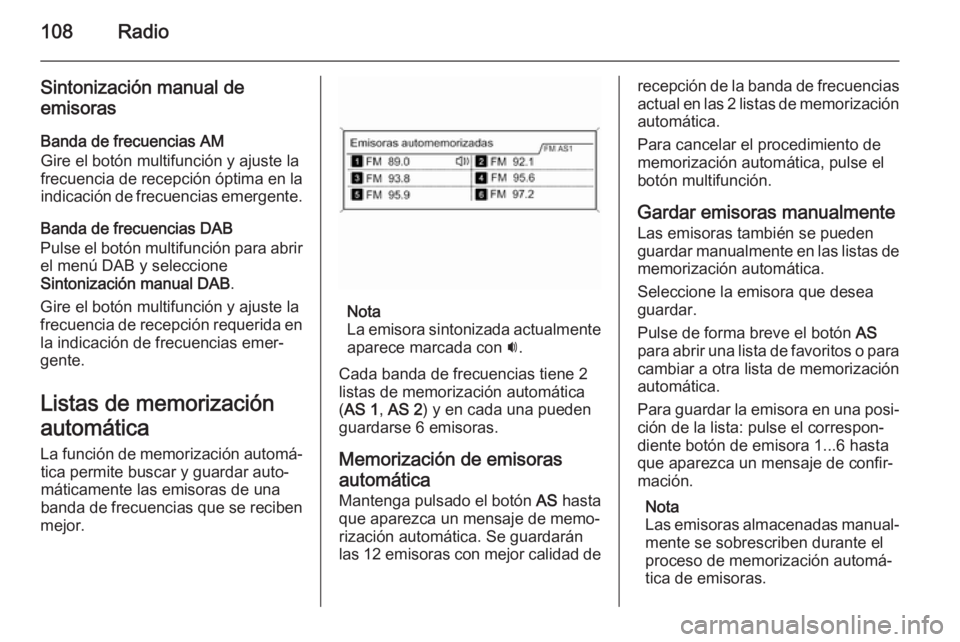 OPEL ZAFIRA C 2015 Manual de infoentretenimiento (in Spanish) 108Radio
Sintonización manual de
emisoras
Banda de frecuencias AM
Gire el botón multifunción y ajuste la
frecuencia de recepción óptima en la
indicación de frecuencias emergente.
Banda de frecue OPEL ZAFIRA C 2015 Manual de infoentretenimiento (in Spanish) 108Radio
Sintonización manual de
emisoras
Banda de frecuencias AM
Gire el botón multifunción y ajuste la
frecuencia de recepción óptima en la
indicación de frecuencias emergente.
Banda de frecue