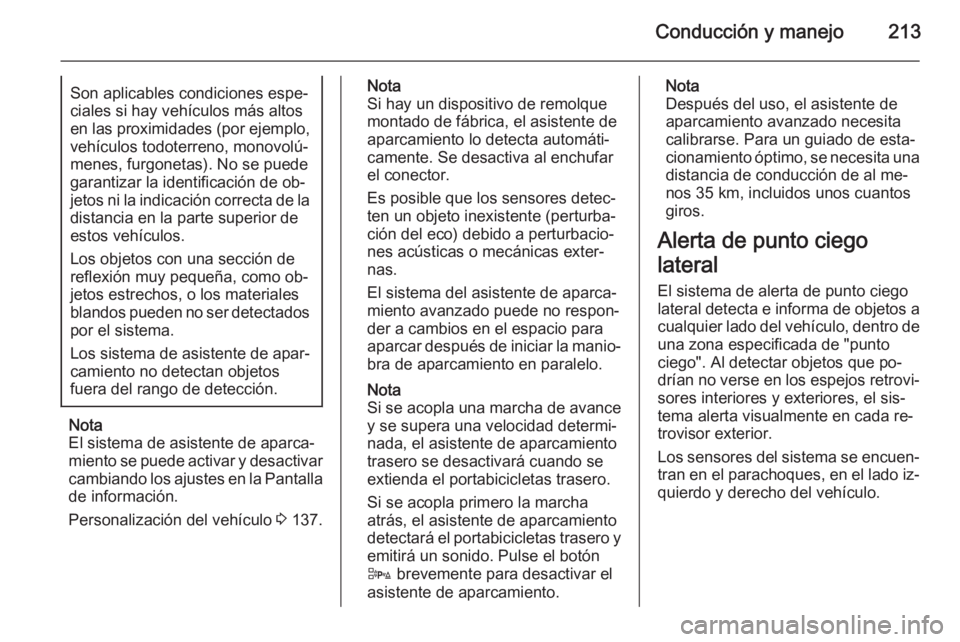 OPEL ZAFIRA C 2015 Manual de Instrucciones (in Spanish) Conducción y manejo213Son aplicables condiciones espe‐
ciales si hay vehículos más altos
en las proximidades (por ejemplo, vehículos todoterreno, monovolú‐
menes, furgonetas). No se puede
gar OPEL ZAFIRA C 2015 Manual de Instrucciones (in Spanish) Conducción y manejo213Son aplicables condiciones espe‐
ciales si hay vehículos más altos
en las proximidades (por ejemplo, vehículos todoterreno, monovolú‐
menes, furgonetas). No se puede
gar