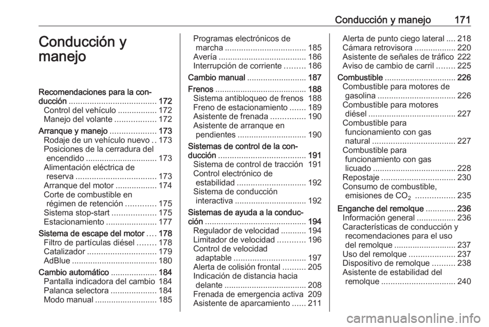 OPEL ZAFIRA C 2016  Manual de Instrucciones (in Spanish) Conducción y manejo171Conducción y
manejoRecomendaciones para la con‐
ducción ...................................... 172
Control del vehículo .................172
Manejo del volante ............