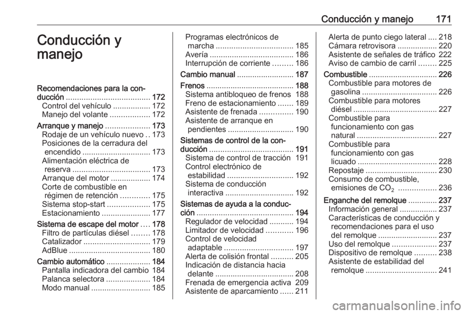 OPEL ZAFIRA C 2016.5  Manual de Instrucciones (in Spanish) Conducción y manejo171Conducción y
manejoRecomendaciones para la con‐
ducción ...................................... 172
Control del vehículo .................172
Manejo del volante ............