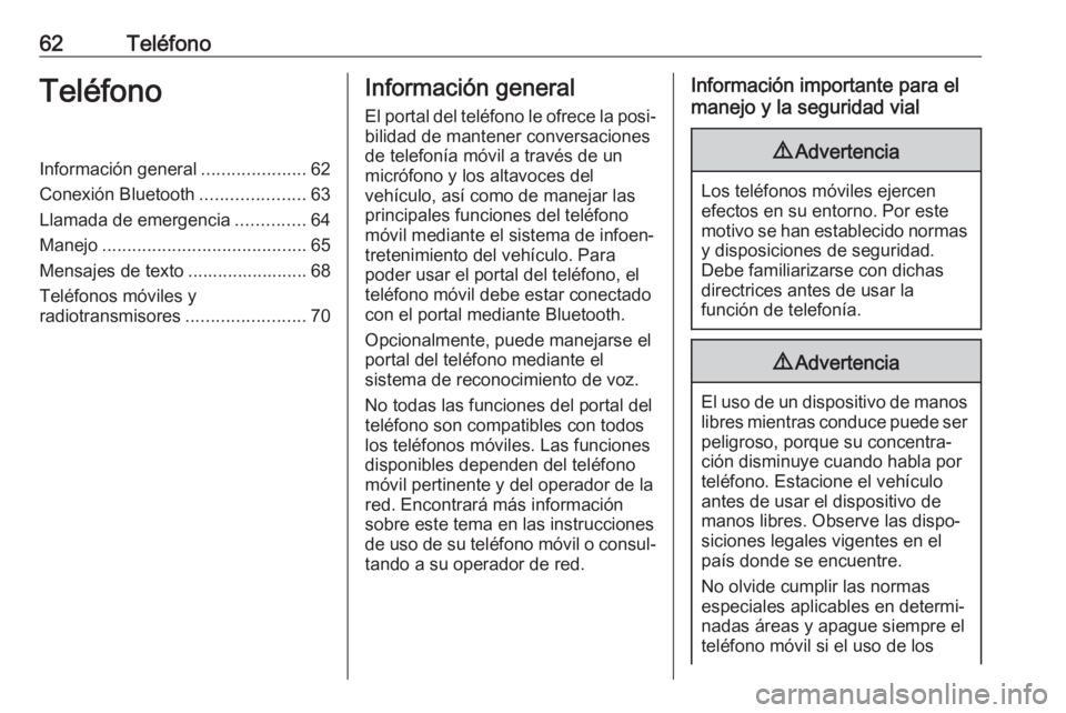 OPEL ZAFIRA C 2017 Manual de infoentretenimiento (in Spanish) 62TeléfonoTeléfonoInformación general.....................62
Conexión Bluetooth .....................63
Llamada de emergencia ..............64
Manejo ......................................... 65
M OPEL ZAFIRA C 2017 Manual de infoentretenimiento (in Spanish) 62TeléfonoTeléfonoInformación general.....................62
Conexión Bluetooth .....................63
Llamada de emergencia ..............64
Manejo ......................................... 65
M