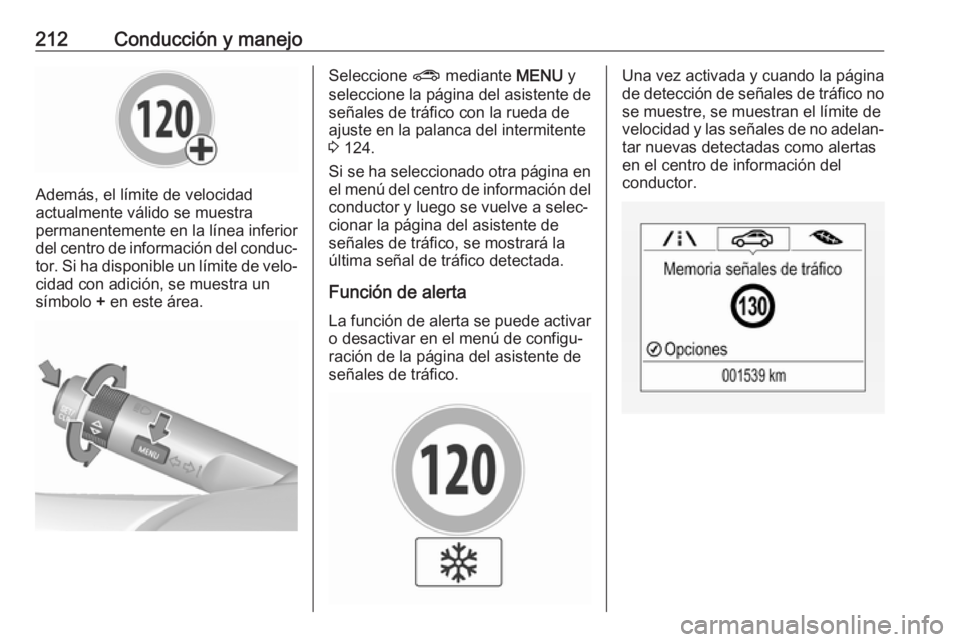 OPEL ZAFIRA C 2017 Manual de Instrucciones (in Spanish) 212Conducción y manejo
Además, el límite de velocidad
actualmente válido se muestra
permanentemente en la línea inferior
del centro de información del conduc‐
tor. Si ha disponible un límite OPEL ZAFIRA C 2017 Manual de Instrucciones (in Spanish) 212Conducción y manejo
Además, el límite de velocidad
actualmente válido se muestra
permanentemente en la línea inferior
del centro de información del conduc‐
tor. Si ha disponible un límite