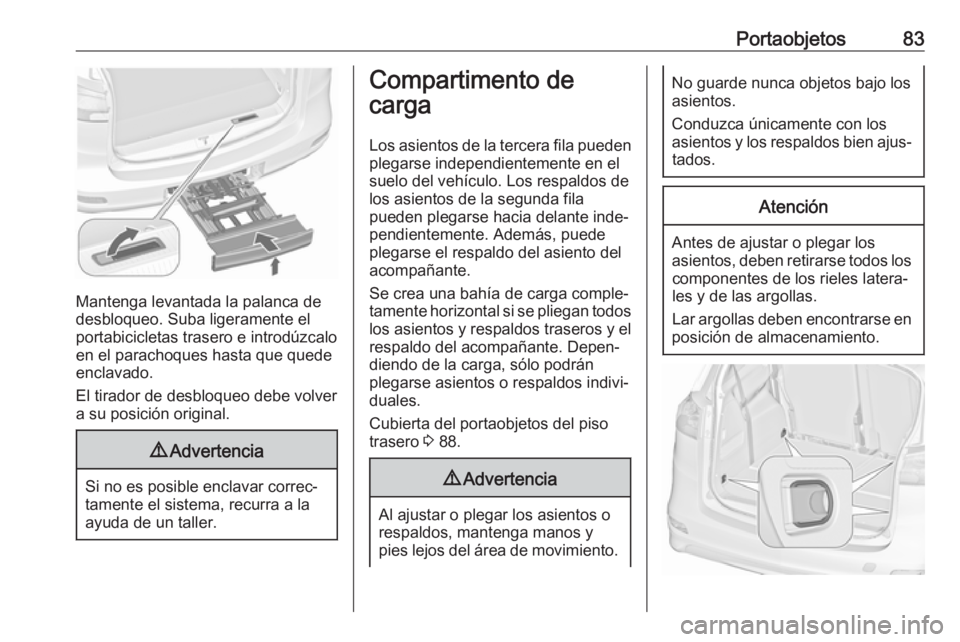 OPEL ZAFIRA C 2017 Manual de Instrucciones (in Spanish) Portaobjetos83
Mantenga levantada la palanca de
desbloqueo. Suba ligeramente el
portabicicletas trasero e introdúzcalo
en el parachoques hasta que quede
enclavado.
El tirador de desbloqueo debe volve OPEL ZAFIRA C 2017 Manual de Instrucciones (in Spanish) Portaobjetos83
Mantenga levantada la palanca de
desbloqueo. Suba ligeramente el
portabicicletas trasero e introdúzcalo
en el parachoques hasta que quede
enclavado.
El tirador de desbloqueo debe volve