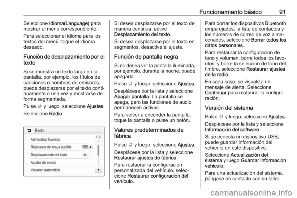 OPEL ZAFIRA C 2017.5 Manual de infoentretenimiento (in Spanish) Funcionamiento básico91Seleccione Idioma(Language) para
mostrar el menú correspondiente.
Para seleccionar el idioma para los
textos del menú: toque el idioma
deseado.
Función de desplazamiento po OPEL ZAFIRA C 2017.5 Manual de infoentretenimiento (in Spanish) Funcionamiento básico91Seleccione Idioma(Language) para
mostrar el menú correspondiente.
Para seleccionar el idioma para los
textos del menú: toque el idioma
deseado.
Función de desplazamiento po