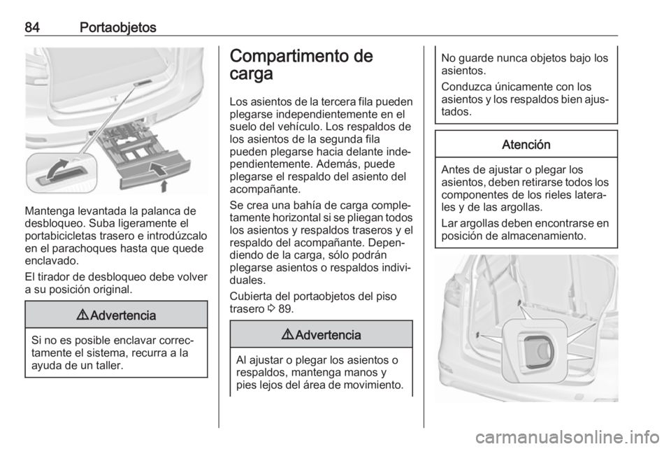 OPEL ZAFIRA C 2018.5 Manual de Instrucciones (in Spanish) 84Portaobjetos
Mantenga levantada la palanca de
desbloqueo. Suba ligeramente el
portabicicletas trasero e introdúzcalo
en el parachoques hasta que quede
enclavado.
El tirador de desbloqueo debe volve OPEL ZAFIRA C 2018.5 Manual de Instrucciones (in Spanish) 84Portaobjetos
Mantenga levantada la palanca de
desbloqueo. Suba ligeramente el
portabicicletas trasero e introdúzcalo
en el parachoques hasta que quede
enclavado.
El tirador de desbloqueo debe volve