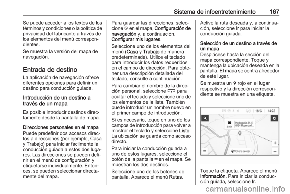 OPEL ZAFIRA C 2019 Manual de Instrucciones (in Spanish) Sistema de infoentretenimiento167Se puede acceder a los textos de los
términos y condiciones o la política de
privacidad del fabricante a través de
los elementos del menú correspon‐
dientes.
Se OPEL ZAFIRA C 2019 Manual de Instrucciones (in Spanish) Sistema de infoentretenimiento167Se puede acceder a los textos de los
términos y condiciones o la política de
privacidad del fabricante a través de
los elementos del menú correspon‐
dientes.
Se