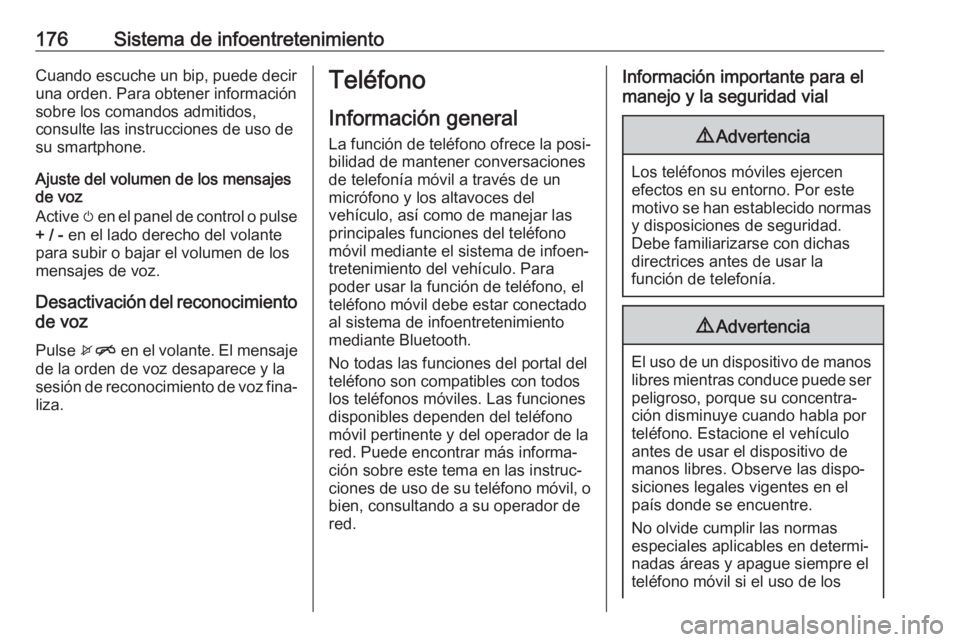 OPEL ZAFIRA C 2019 Manual de Instrucciones (in Spanish) 176Sistema de infoentretenimientoCuando escuche un bip, puede decir
una orden. Para obtener información sobre los comandos admitidos,
consulte las instrucciones de uso de
su smartphone.
Ajuste del vo OPEL ZAFIRA C 2019 Manual de Instrucciones (in Spanish) 176Sistema de infoentretenimientoCuando escuche un bip, puede decir
una orden. Para obtener información sobre los comandos admitidos,
consulte las instrucciones de uso de
su smartphone.
Ajuste del vo
