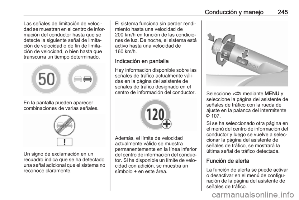 OPEL ZAFIRA C 2019 Manual de Instrucciones (in Spanish) Conducción y manejo245Las señales de limitación de veloci‐
dad se muestran en el centro de infor‐
mación del conductor hasta que se
detecte la siguiente señal de limita‐
ción de velocidad OPEL ZAFIRA C 2019 Manual de Instrucciones (in Spanish) Conducción y manejo245Las señales de limitación de veloci‐
dad se muestran en el centro de infor‐
mación del conductor hasta que se
detecte la siguiente señal de limita‐
ción de velocidad