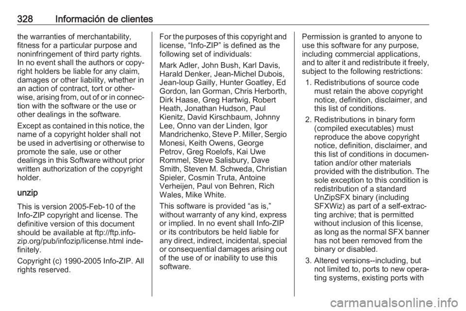 OPEL ZAFIRA C 2019 Manual de Instrucciones (in Spanish) 328Información de clientesthe warranties of merchantability,
fitness for a particular purpose and
noninfringement of third party rights.
In no event shall the authors or copy‐
right holders be liab OPEL ZAFIRA C 2019 Manual de Instrucciones (in Spanish) 328Información de clientesthe warranties of merchantability,
fitness for a particular purpose and
noninfringement of third party rights.
In no event shall the authors or copy‐
right holders be liab