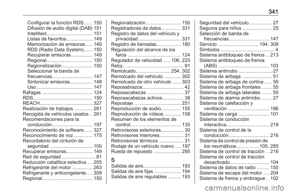 OPEL ZAFIRA C 2019  Manual de Instrucciones (in Spanish) 341Configurar la función RDS......150
Difusión de audio digital (DAB) 151
Intellitext .................................. 151
Listas de favoritos ...................149
Memorización de emisoras ....