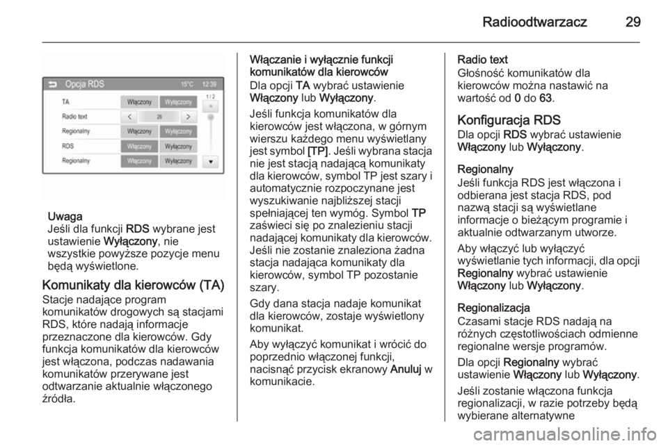 OPEL ADAM 2015  Instrukcja obsługi systemu audio-nawigacyjnego (in Polish) Radioodtwarzacz29
Uwaga
Jeśli dla funkcji  RDS wybrane jest
ustawienie  Wyłączony, nie
wszystkie powyższe pozycje menu będą wyświetlone.
Komunikaty dla kierowców (TA)
Stacje nadające program
