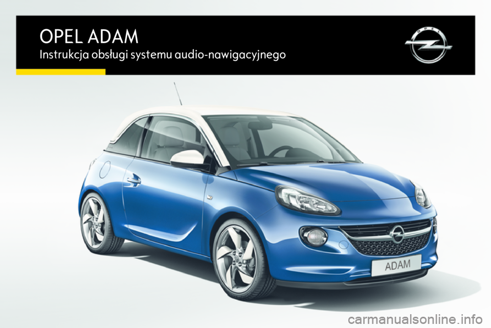 OPEL ADAM 2016  Instrukcja obsługi systemu audio-nawigacyjnego (in Polish) 