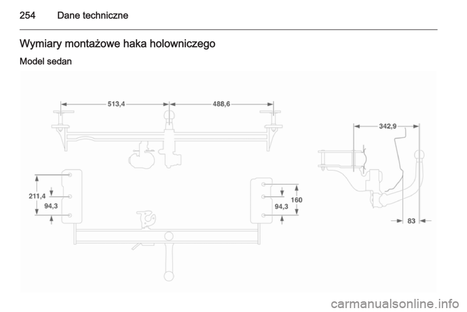 OPEL ASTRA H 2014  Instrukcja obsługi (in Polish) 254Dane techniczneWymiary montażowe haka holowniczegoModel sedan 