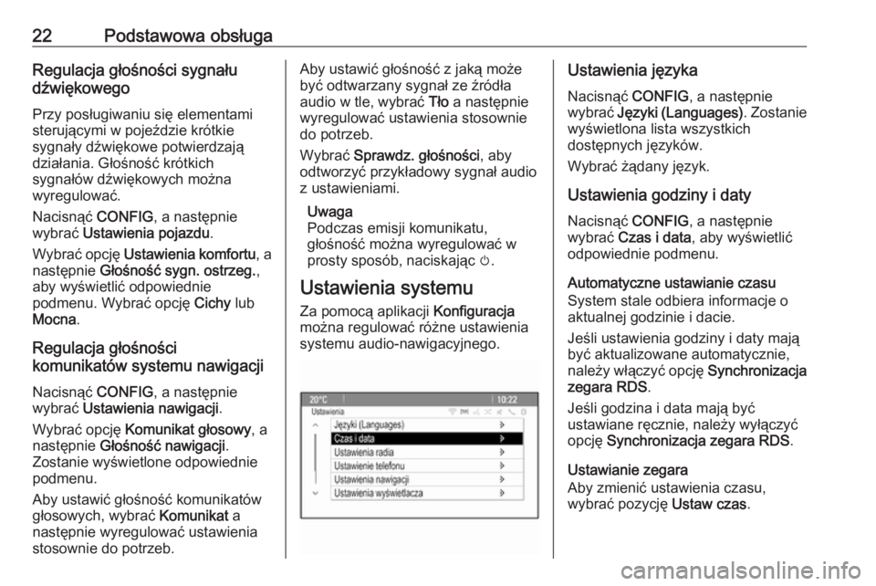 OPEL ASTRA J 2016  Instrukcja obsługi systemu audio-nawigacyjnego (in Polish) 22Podstawowa obsługaRegulacja głośności sygnału
dźwiękowego
Przy posługiwaniu się elementami
sterującymi w pojeździe krótkie
sygnały dźwiękowe potwierdzają
działania. Głośność kr�