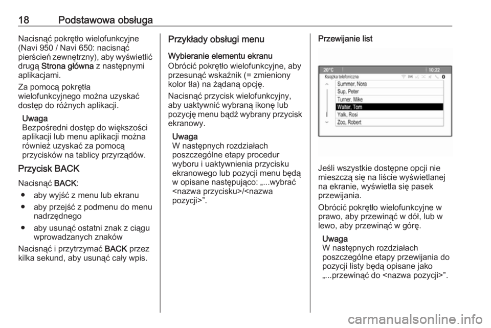 OPEL ASTRA J 2017  Instrukcja obsługi systemu audio-nawigacyjnego (in Polish) 18Podstawowa obsługaNacisnąć pokrętło wielofunkcyjne
(Navi 950 / Navi 650: nacisnąć pierścień zewnętrzny), aby wyświetlić
drugą  Strona główna  z następnymi
aplikacjami.
Za pomocą pok