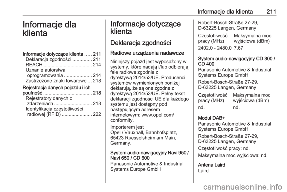 OPEL ASTRA J 2019 Instrukcja obsługi (in Polish) Informacje dla klienta211Informacje dla
klientaInformacje dotyczące klienta .....211
Deklaracja zgodności ..............211
REACH .................................... 214
Uznanie autorstwa oprogramo OPEL ASTRA J 2019 Instrukcja obsługi (in Polish) Informacje dla klienta211Informacje dla
klientaInformacje dotyczące klienta .....211
Deklaracja zgodności ..............211
REACH .................................... 214
Uznanie autorstwa oprogramo