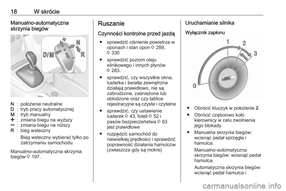 OPEL ASTRA K 2019  Instrukcja obsługi (in Polish) 18W skrócieManualno-automatyczna
skrzynia biegówN:położenie neutralneD:tryb pracy automatycznejM:tryb manualny<:zmiana biegu na wyższy]:zmiana biegu na niższyR:bieg wsteczny
Bieg wsteczny wybier