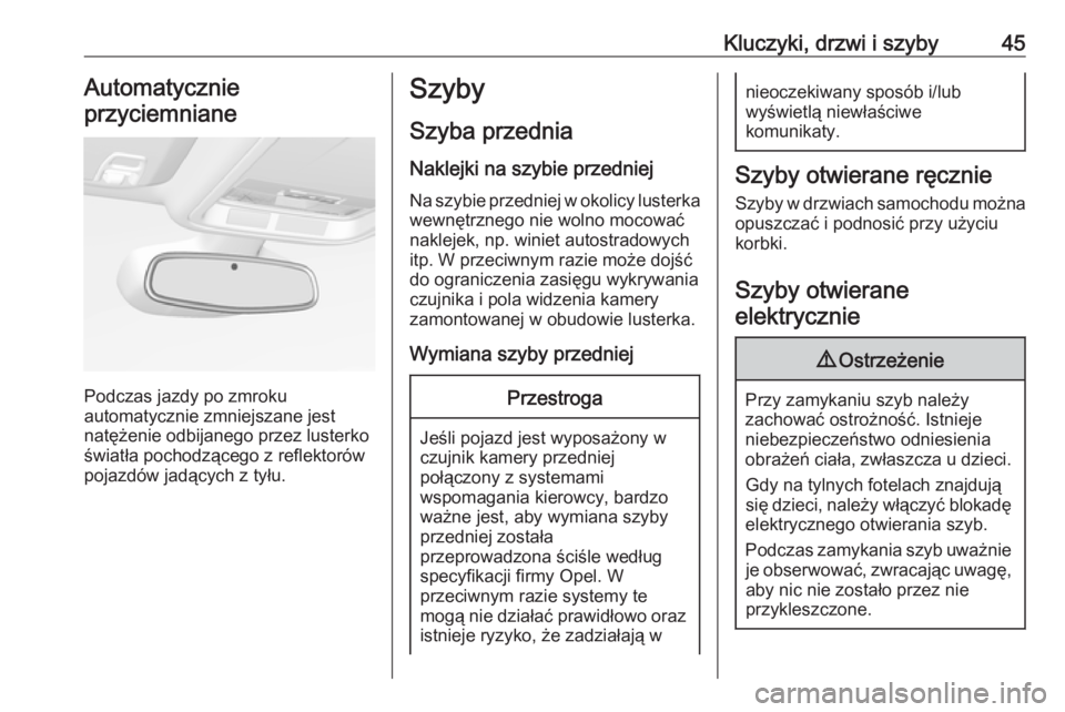 OPEL ASTRA K 2019  Instrukcja obsługi (in Polish) Kluczyki, drzwi i szyby45Automatycznie
przyciemniane
Podczas jazdy po zmroku
automatycznie zmniejszane jest
natężenie odbijanego przez lusterko światła pochodzącego z reflektorów
pojazdów jadą